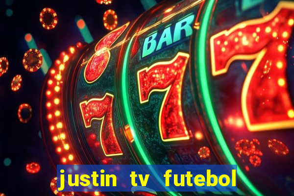 justin tv futebol ao vivo